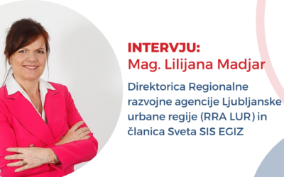 INTERVJU:  Mag. Lilijana Madjar, direktorica Regionalne razvojne agencije Ljubljanske urbane regije in članica Sveta SIS EGIZ